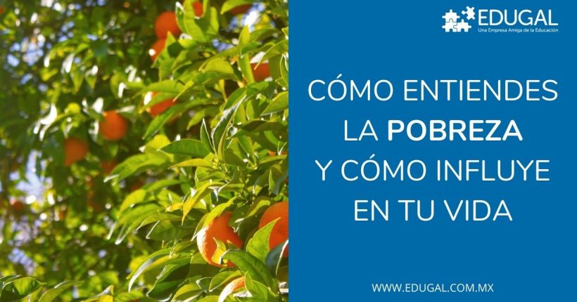cómo entiendes la pobreza y como influye en tu vida