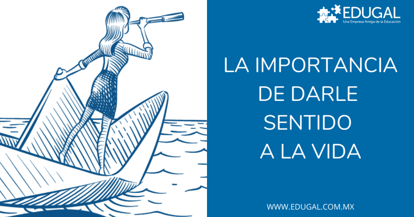 la importancia de darle sentido a la vida